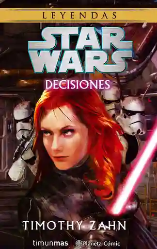 Star Wars. Decisiones - Zahn Timoth