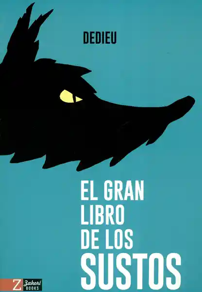 El Gran Libro de Los Sustos - Thierry Dedieu