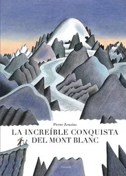 La Increíble Conquista Del Mont Blanc - Pierre Zenzius