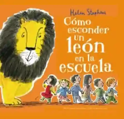 Como Esconder un León en la Escuela - Helen Stephens