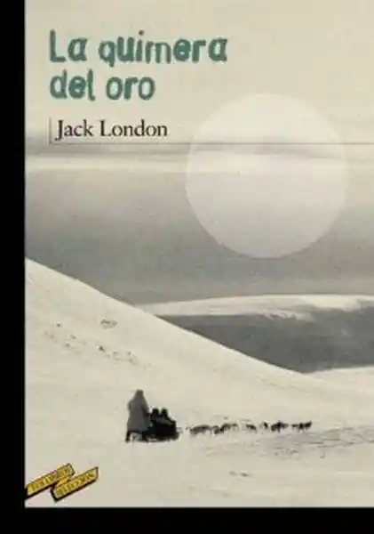 La Quimera Del Oro - Jack London