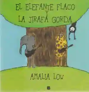 El Elefante Flaco Y La Jirafa Gorda