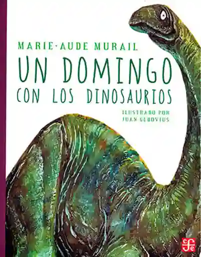 Un Domingo Con Los Dinosaurios - Marie Aude Murail
