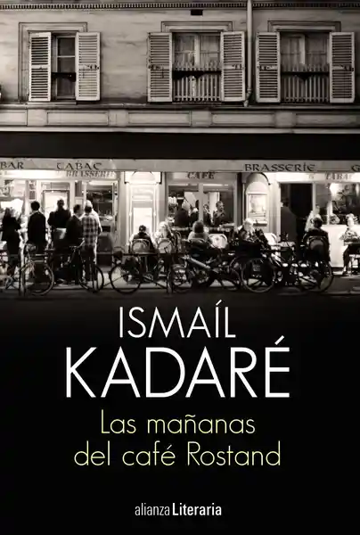 Las Mañanas Del Café Rostand - Kadare Ismail