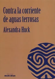 Corriente Contra La De Aguas Terrosas - Alexandra Huck