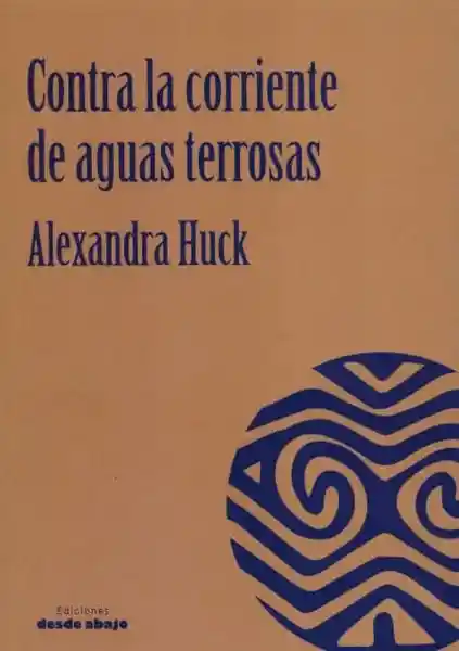 Corriente Contra La De Aguas Terrosas - Alexandra Huck