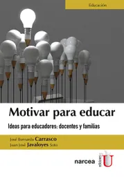 Motivar para educar. Ideas para educadores: docentes y familias