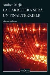 La Carretera Será un Final Terrible - Andrea Mejía 