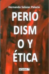 Periodismo y Ética - Hernando Salazar Palacio