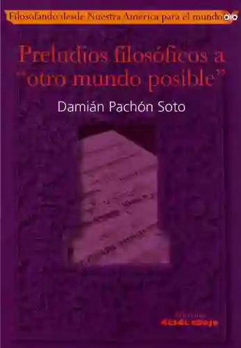 Preludios Filosóficos a ''Otro Mundo Posible'' - Damian Pachon
