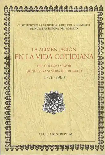 La alimentación en la vida cotidiana del colegio Mayor de Nuestra Señora del Rosario (1776-1900)