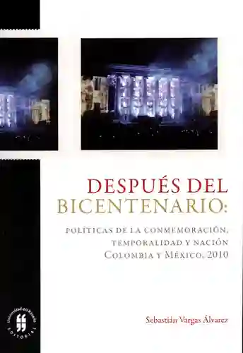 Después del Bicentenario: políticas de la conmemoración, temporalidad y nación