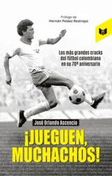¡Jueguen Muchachos! - José Orlando Ascencio