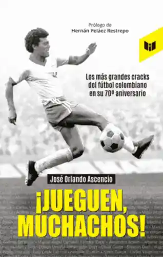 ¡Jueguen Muchachos! - José Orlando Ascencio