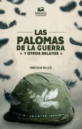 Las Palomas de la Guerra y Otros Relatos - Fabio Silva Vallejo