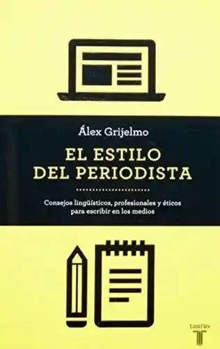 El Estilo Del Periodista - Álex Grijelmo