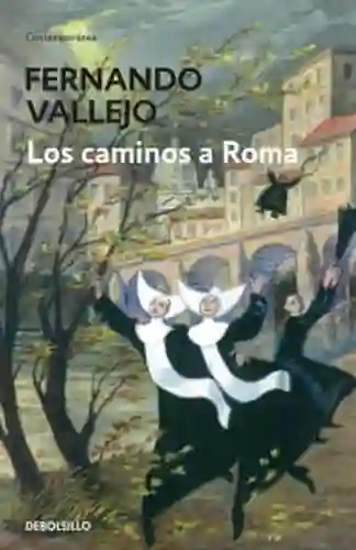 Los Caminos a Roma - Fernando Vallejo