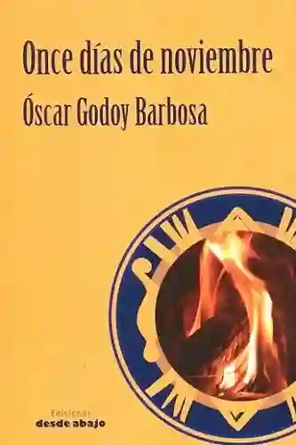 Once Días de Noviembre - Oscar Godoy Barbosa