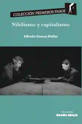 Nihilismo y Capitalismo - Alfredo Gomez Müller
