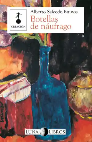 Botellas de Náufrago - Alberto Salcedo Ramos