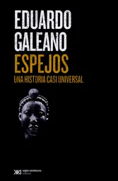 Espejos Una Historia Casi Universal - Galeano Eduardo