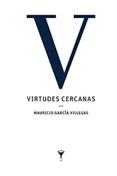 Virtudes Cercanas - García Villegas Mauricio