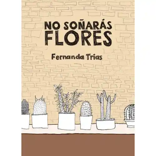 No Soñarás Flores - Fernanda Trías