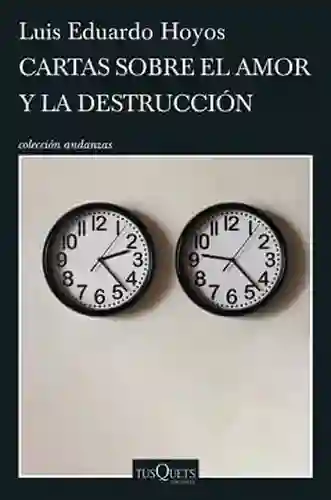 Cartas Sobre el Amor y la Destrucción - Hoyos Luis Eduardo