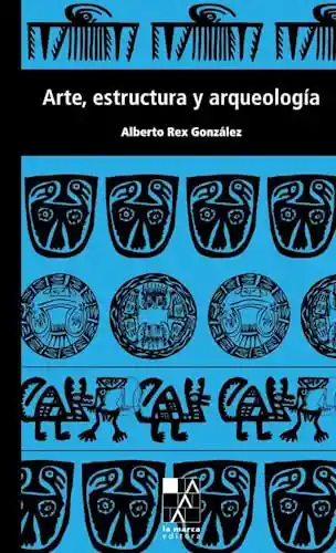 Arte Estructura y Arqueología - Rex González Alberto