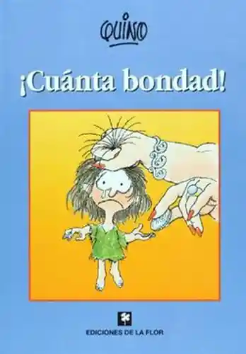 ¡Cuanta Bondad! - Quino