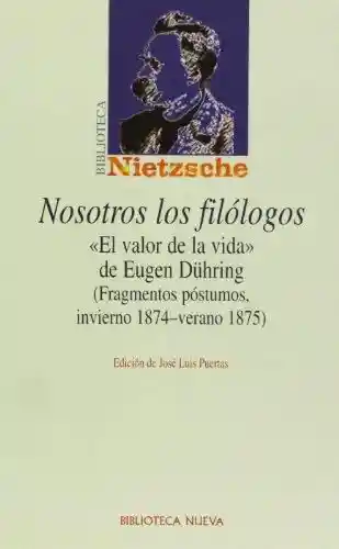 Nosotros los filólogos. «El valor de la vida» de Eugen Dühring (Fragmentos póstumos, invierno 1874 - verano 1875)