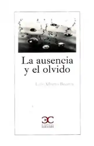 La Ausencia y el Olvido - Becerra Luis Alberto