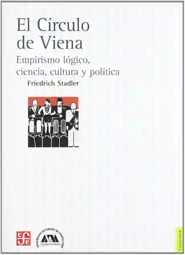 El Círculo de Viena Empirismo Lógico Ciencia Cultura y Política