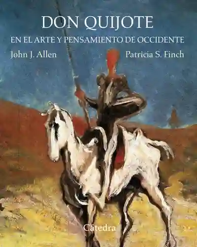 Don Quijote en el Arte y Pensamiento de Occidente - John Allen