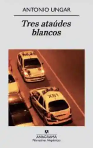 Tres Ataúdes Blancos - Antonio Ungar