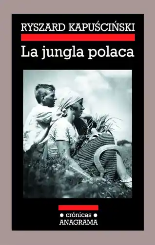 La Jungla Polaca - Ryszard Kapuscinski