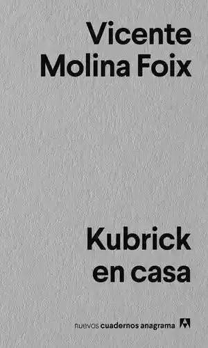 Kubrick en Casa - Vicente Molina Foix