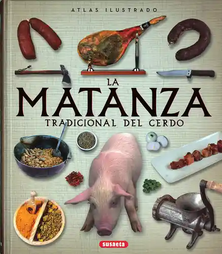 Atlas Ilustrado la Matanza Tradicional Del Cerdo - Enric Balasch