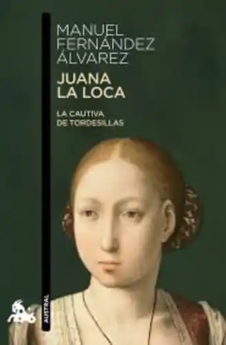 Juana la Loca - Manuel Fernández Alvarez