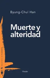 Muerte y Alteridad - Byung Chul Han