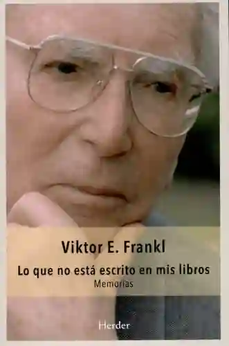 Lo Que no Está Escrito en Mis Libros Memorias - Viktor e Frankl