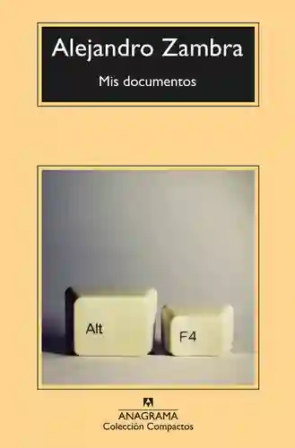 Mis Documentos - Alejandro Zambra