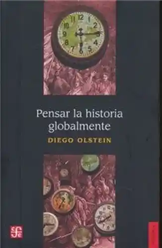 Pensar la Historia Globalmente - Olstein Diego