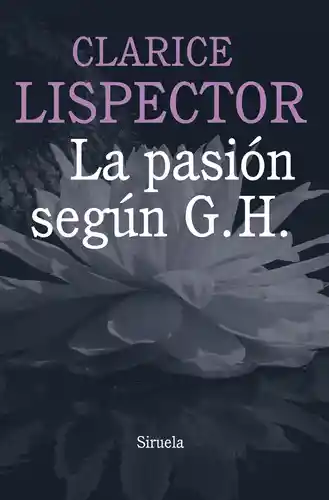 La Pasión Según G. H. - Lispector Clarice