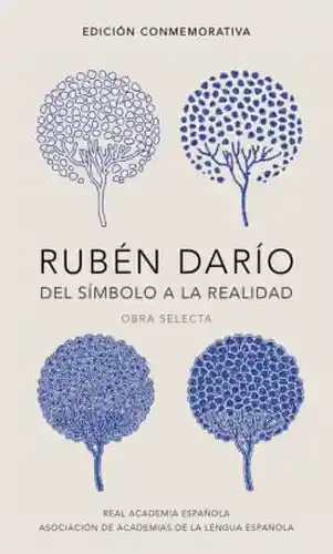 Del Símbolo a la Realidad Obra Selecta - Ruben Dario