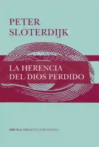 La Herencia Del Dios Perdido - Peter Sloterdijk