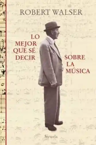 Lo Mejor Que se Decir Sobre la Música - Robert Walser