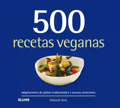 500 Recetas Veganas - Deborah Gray