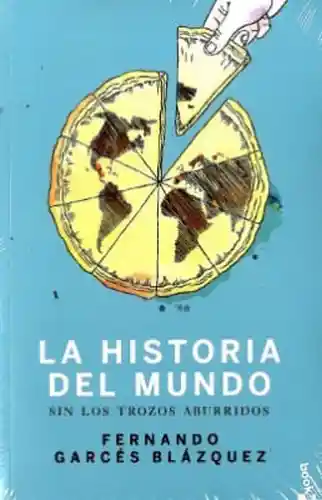 La Historia Del Mundo - Garces Blazquez Fernando