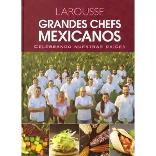 Grandes Chefs Mexicanos - Poblete Ritschel Claudio